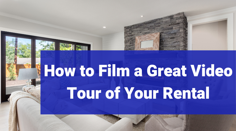 how to film a tour of your rental